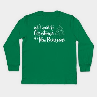 All I want for Christmas is a New Pancreas Kids Long Sleeve T-Shirt